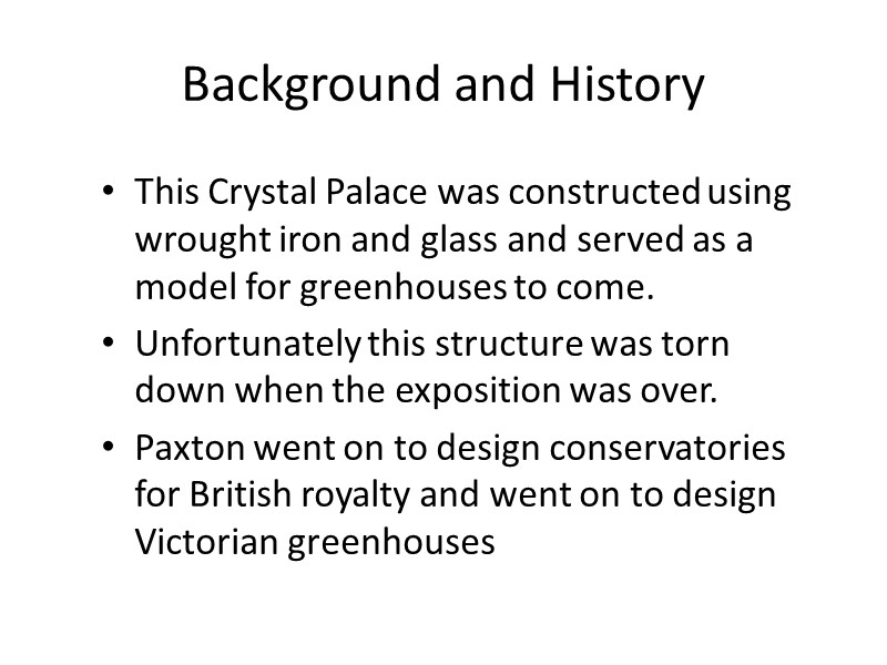 Background and History This Crystal Palace was constructed using wrought iron and glass and
